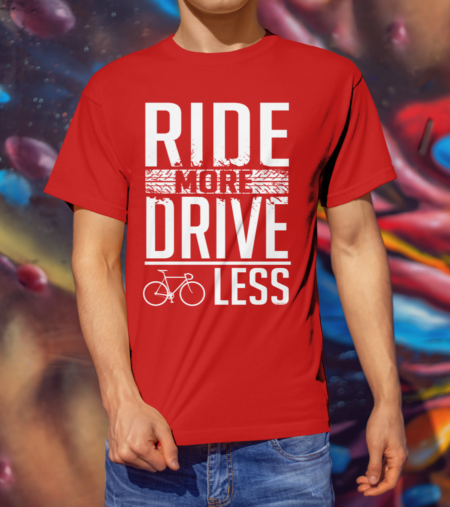 Ride More Drive Less Bicycle Message T-Shirt