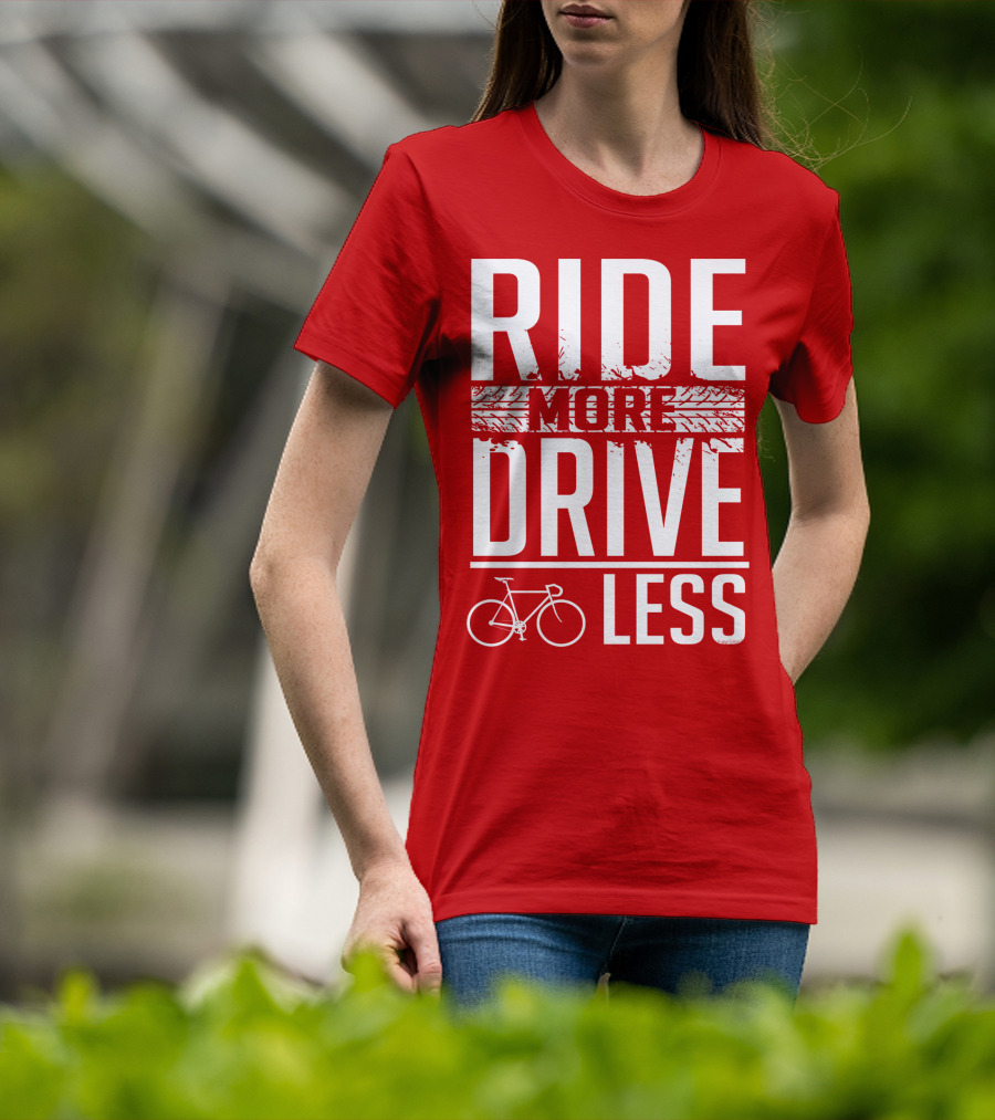 Ride More Drive Less Bicycle Message T-Shirt