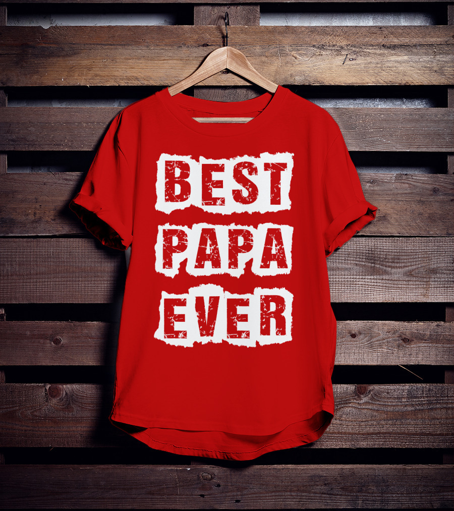 BEST PAPA EVER T-Shirt