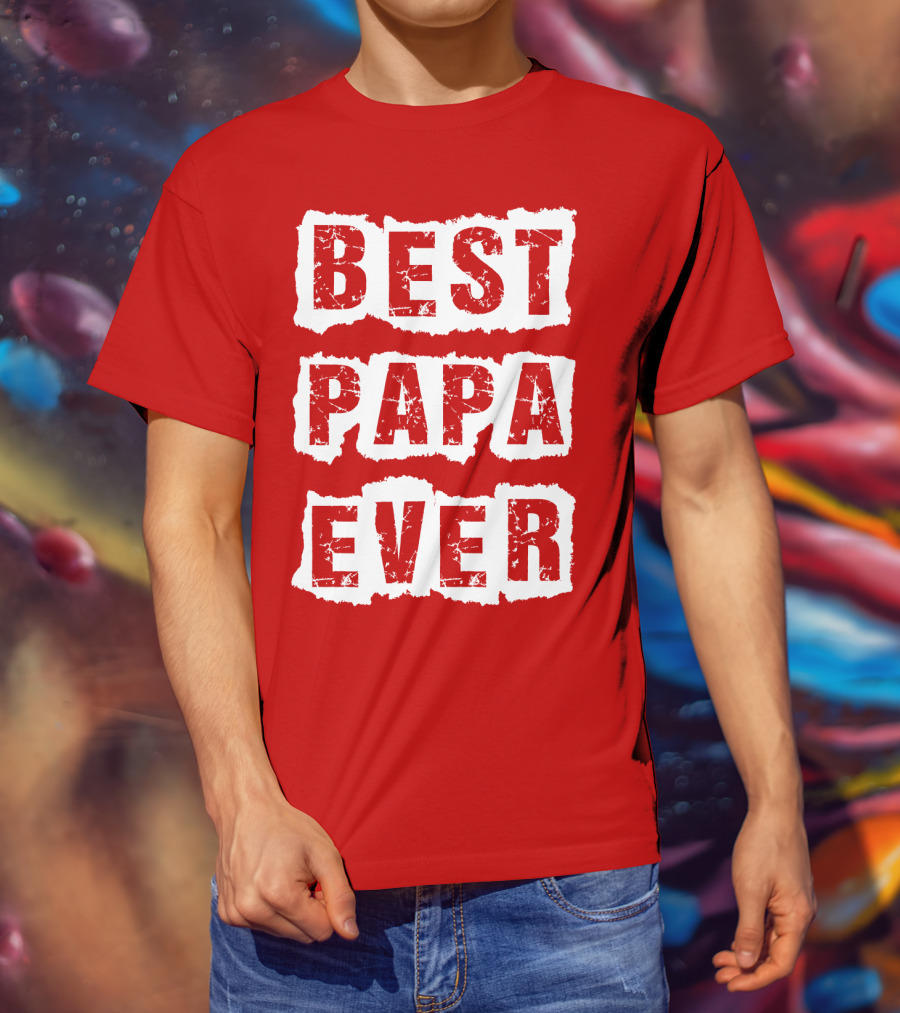 BEST PAPA EVER T-Shirt
