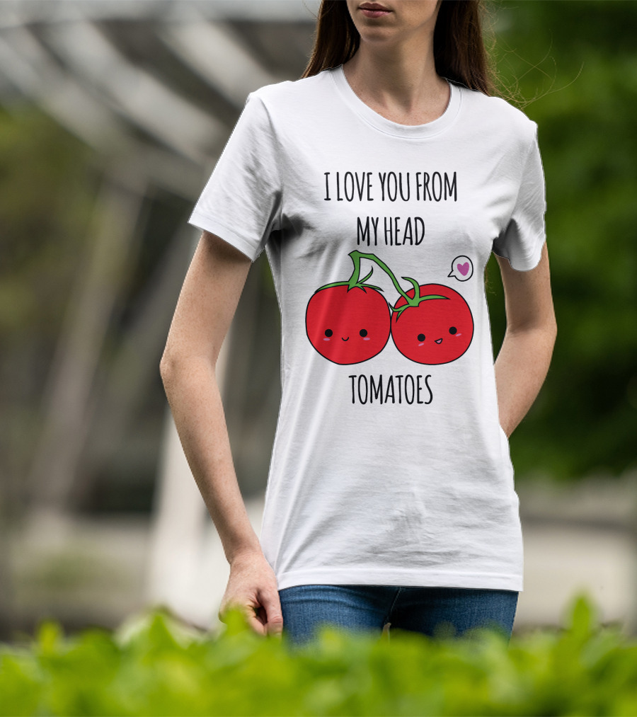 I Love You From My Head Tomatoes Cute Tomato Pair With Heart Speech Bubble T-Shirt