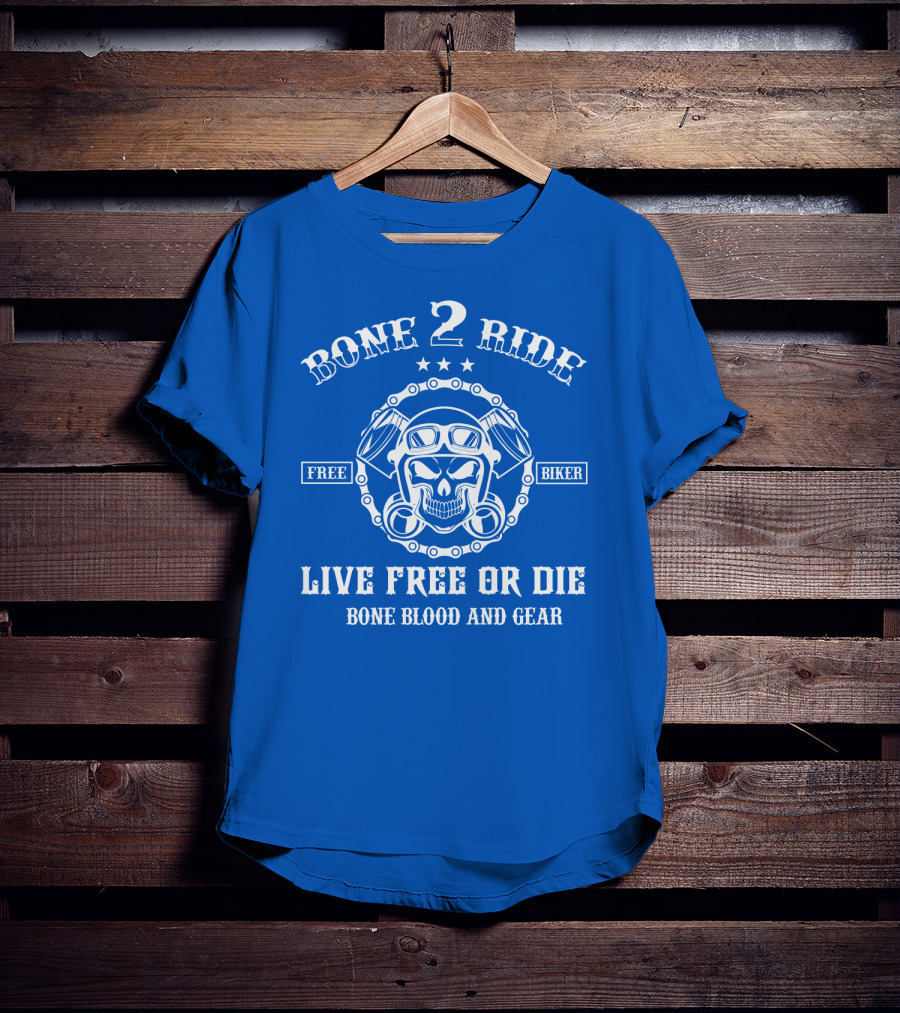 Bone 2 Ride Live Free OR Die Free Biker Bone Blood And Gear T-Shirt