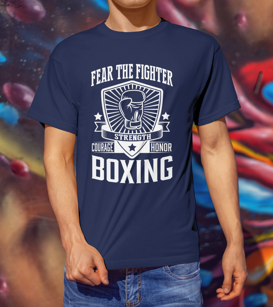 Fear The Fighter Boxing Courage Strength Honor T-Shirt
