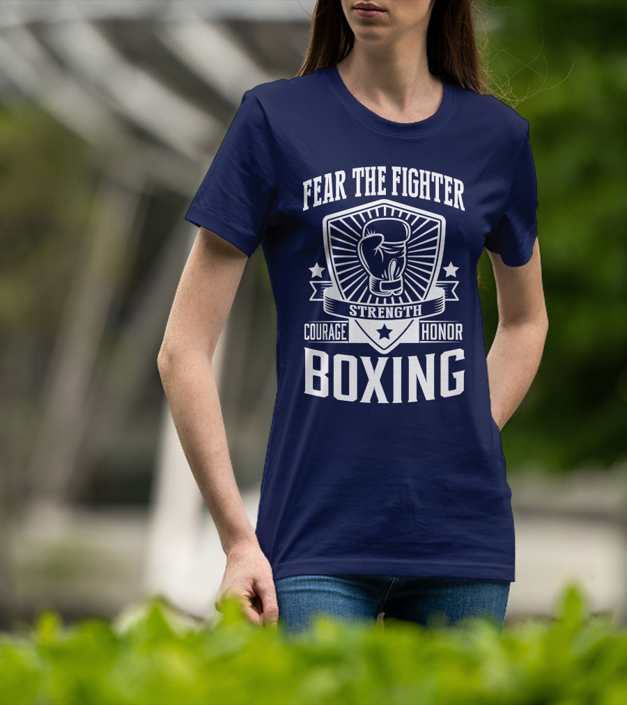 Fear The Fighter Boxing Courage Strength Honor T-Shirt