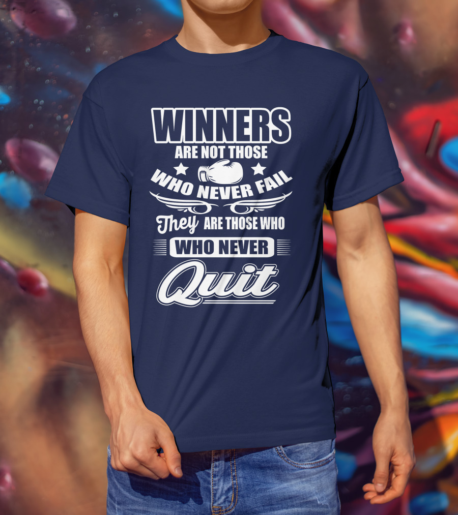 Winners Are Not Those Who Never Fail They Are Those Who Never Quit Boxing T-Shirt