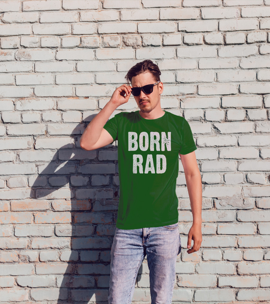BORN RAD T-Shirt
