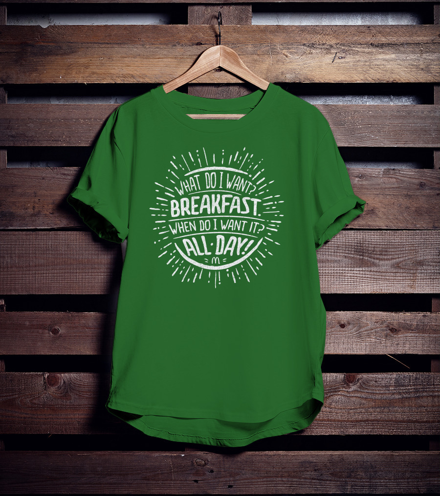 What Do I Want Breakfast When Do I Want It All Day T-Shirt