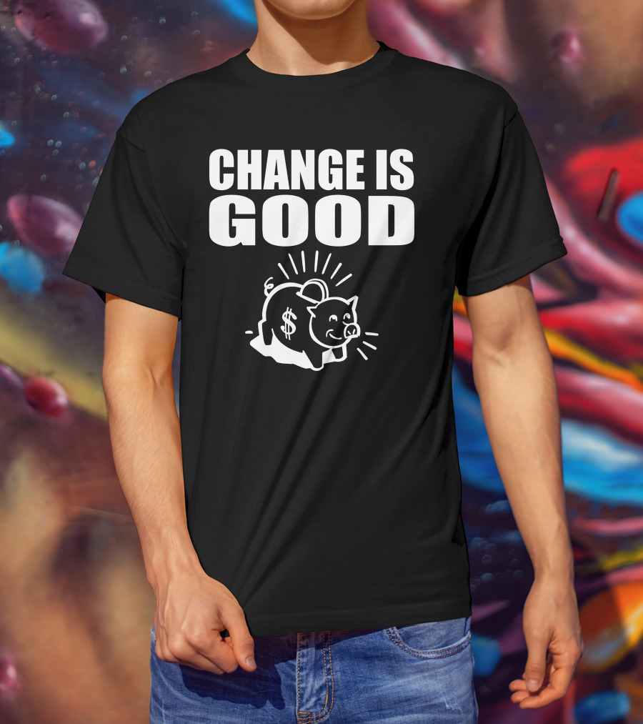 Change Is Good Piggy Bank Dollar Sign T-Shirt