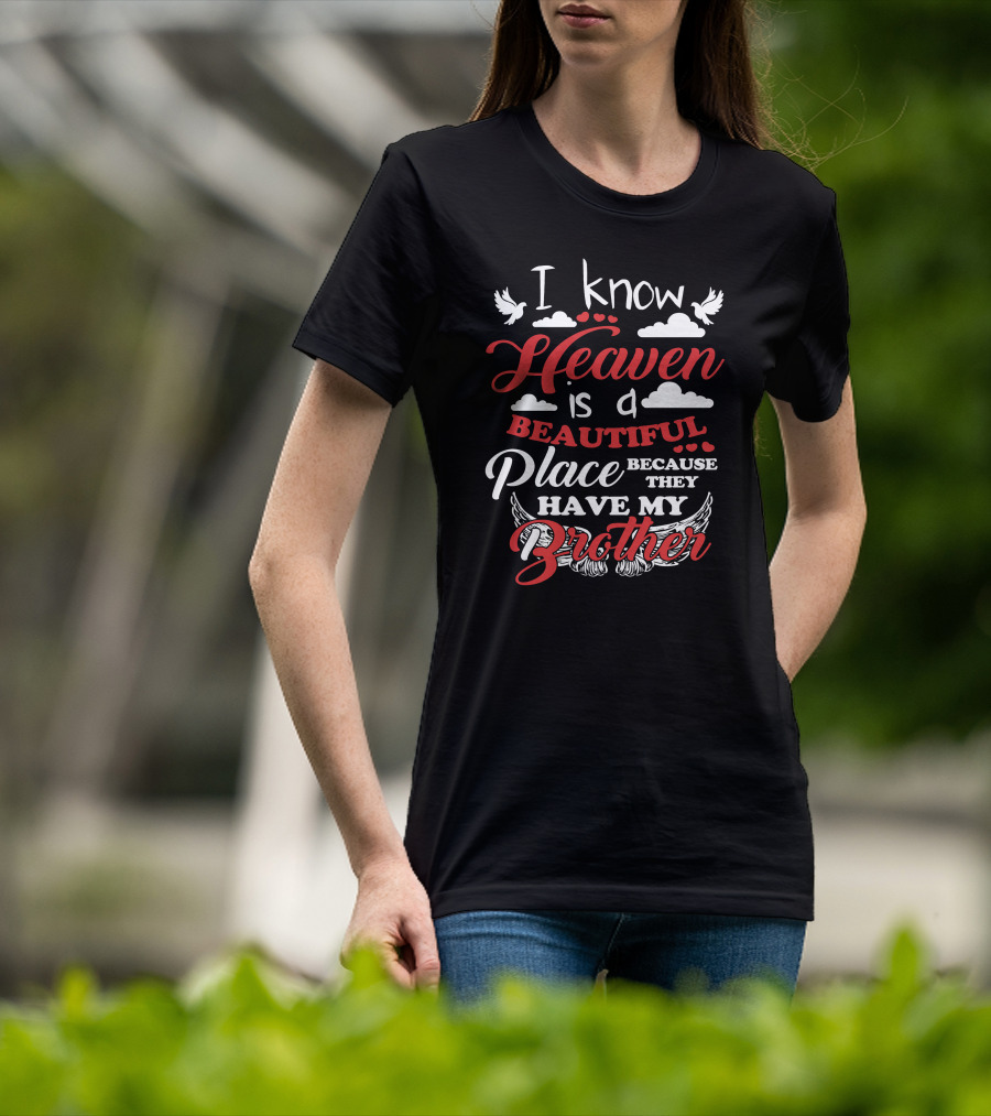 I Know Heaven Is A Beautiful Place Because They Have My Brother With Clouds And Wings T-Shirt