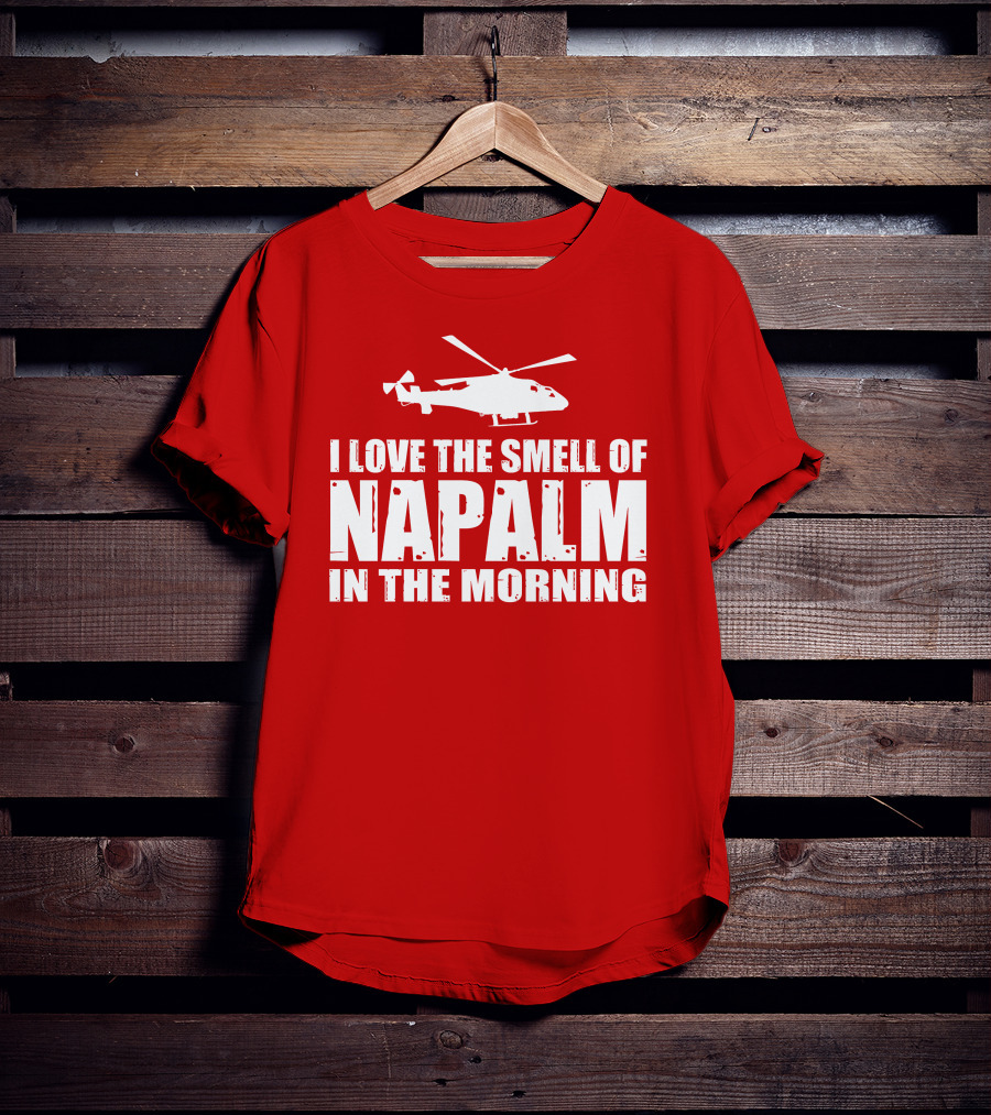 I Love The Smell Of Napalm In The Morning Helicopter T-Shirt