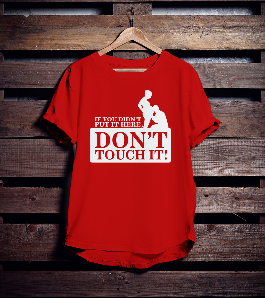 If You Didn't Put It Here Don't Touch It Pregnancy T-Shirt