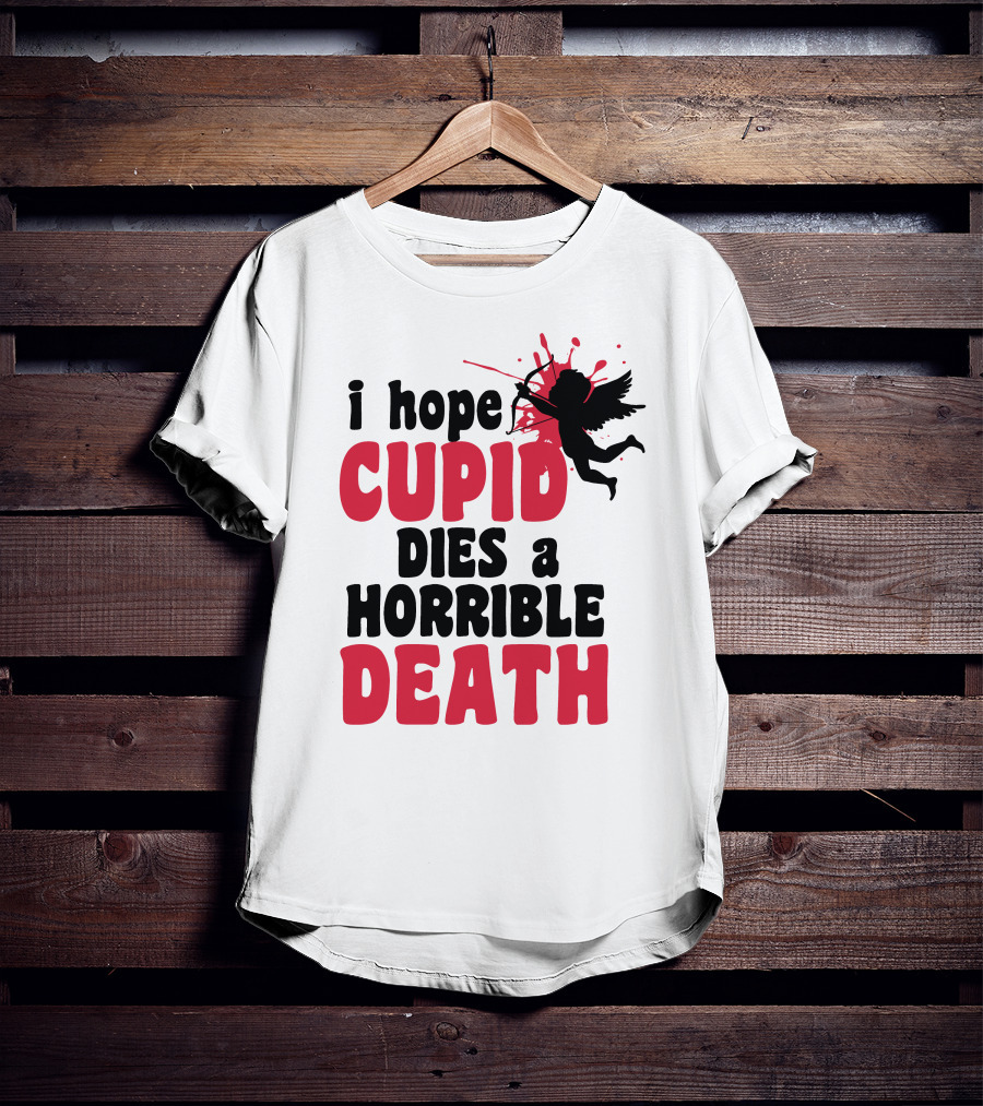 I Hope Cupid Dies A Horrible Death Silhouette And Red Splash T-Shirt