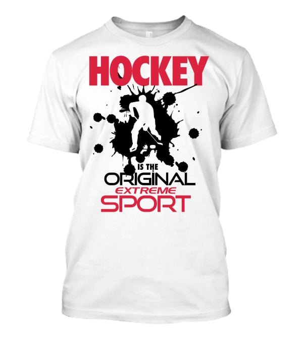 Hockey Is The Original Extreme Sport With Splatter T-Shirt