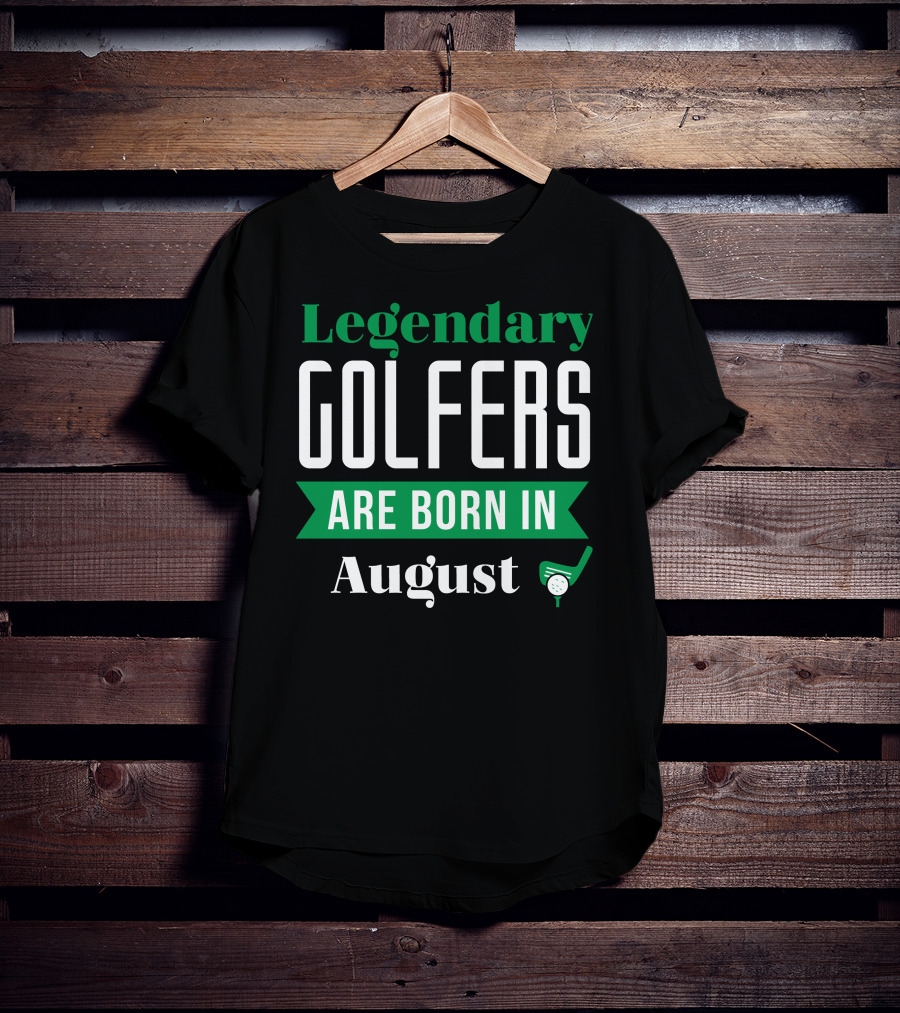 Legendary Golfers Are Born In August Golf Club T-Shirt