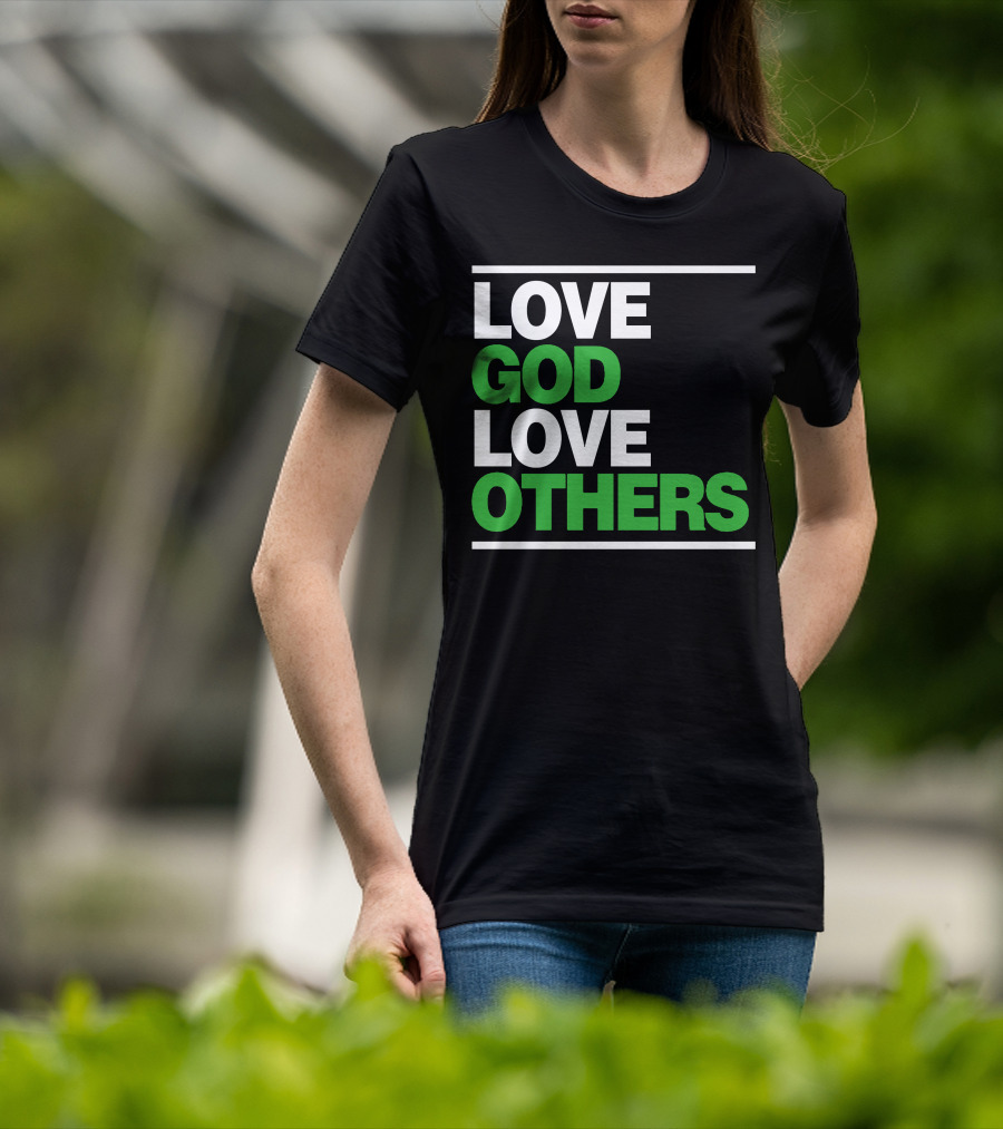 LOVE GOD LOVE OTHERS Text T-Shirt