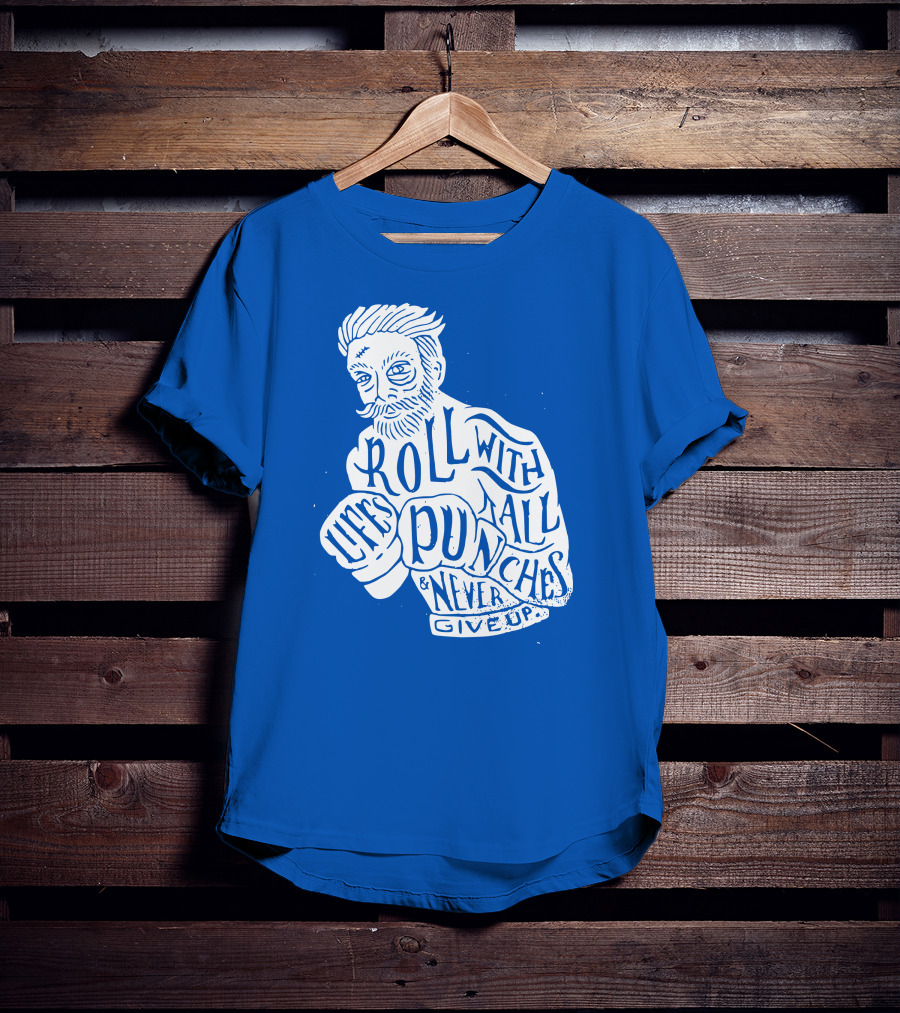 Life's Roll With All Punches And Never Give Up T-Shirt
