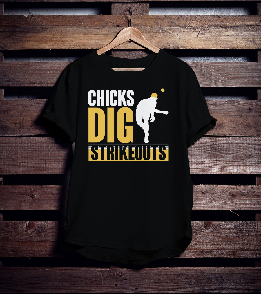 CHICKS DIG STRIKEOUTS Baseball Pitcher T-Shirt