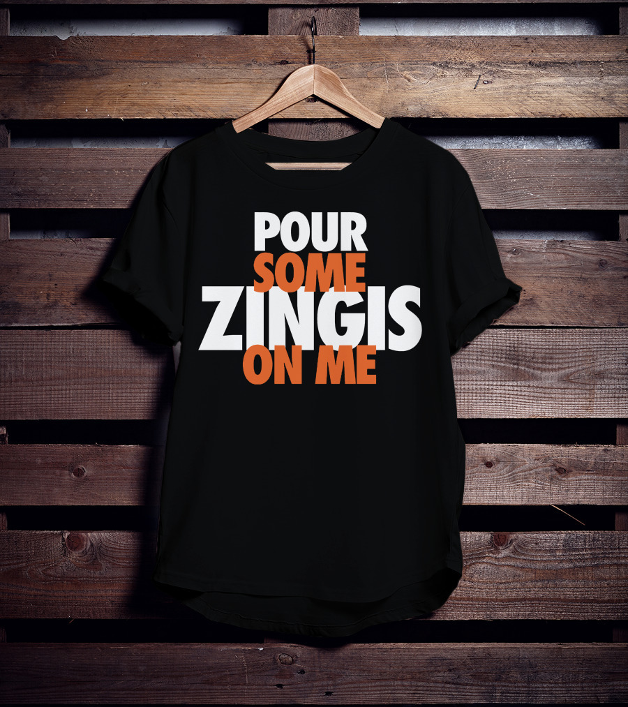 Pour Some Zingis On Me Iconic Sports Inspired Phrase T-Shirt