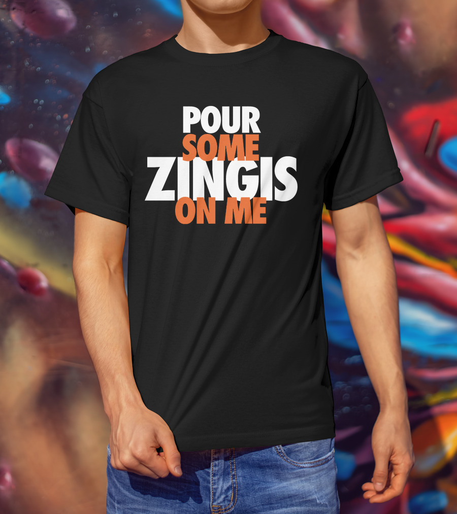 Pour Some Zingis On Me Iconic Sports Inspired Phrase T-Shirt