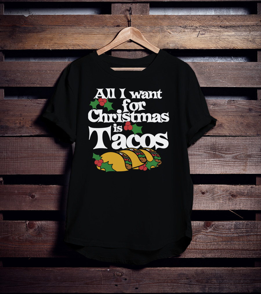 All I Want For Christmas Is Tacos T-Shirt
