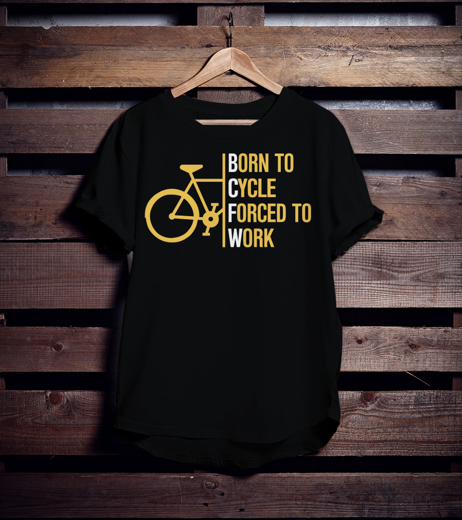 Born To Cycle Forced To Work T-Shirt