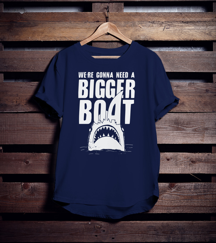 We're Gonna Need A Bigger Boat Shark Jaws With Text T-Shirt