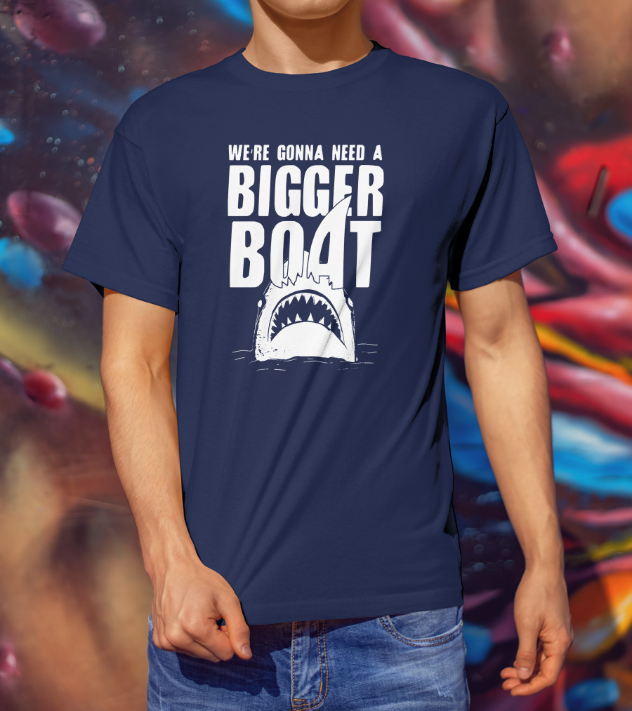 We're Gonna Need A Bigger Boat Shark Jaws With Text T-Shirt