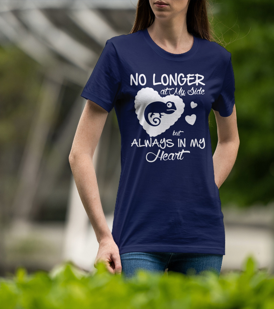 No Longer At My Side But Always IN My Heart Chameleon Lover T-Shirt
