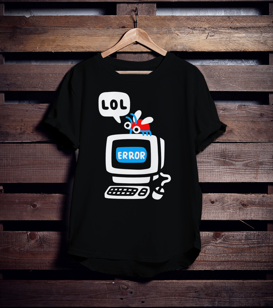 LOL Error Bug On Computer T-Shirt