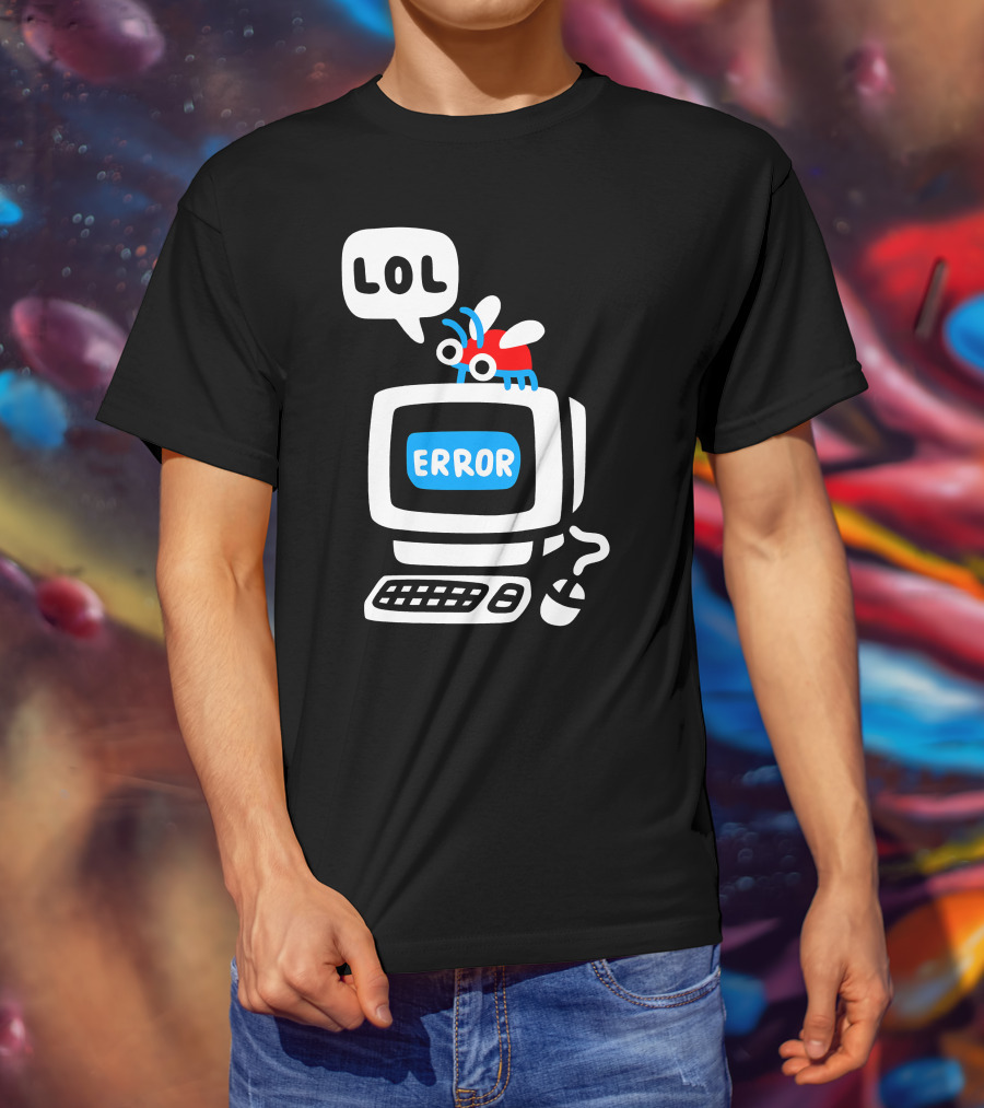 LOL Error Bug On Computer T-Shirt