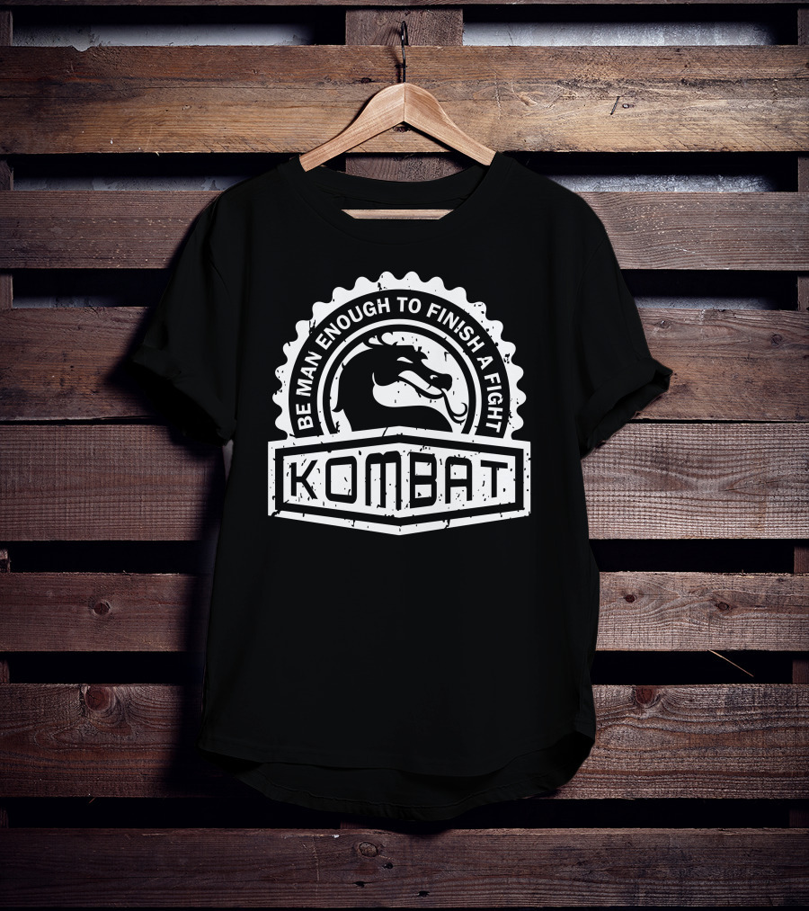 Be Man Enough To Finish A Fight Kombat Crest Series T-Shirt