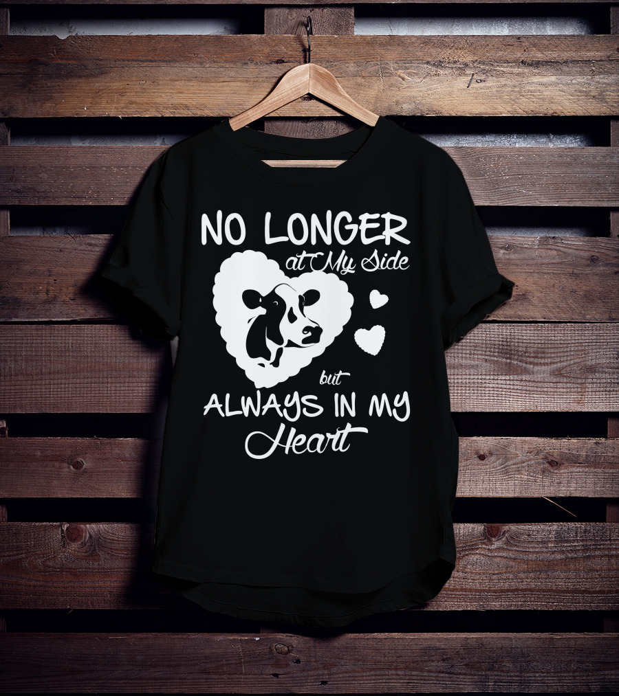 No Longer At My Side But Always IN My Heart Cow Love T-Shirt