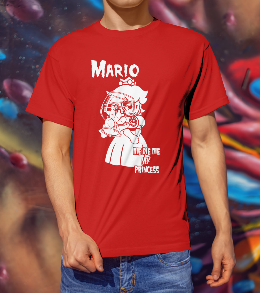 Mario Die Die Die My Princess T-Shirt