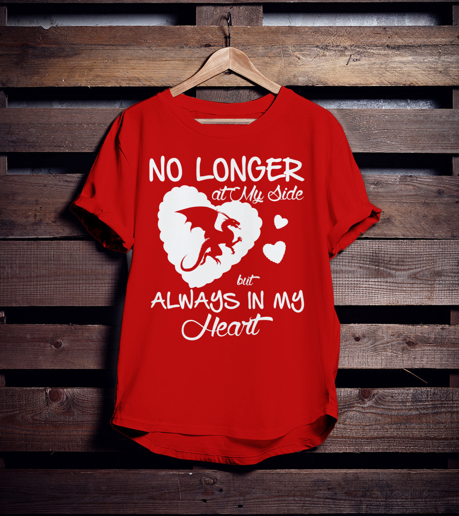 No Longer At My Side But Always In My Heart Dragon Lover T-Shirt