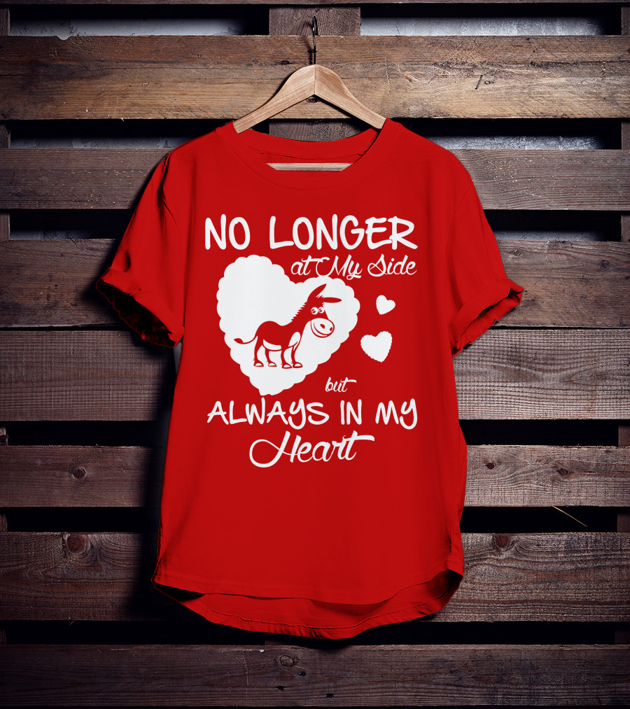 No Longer At My Side But Always In My Heart Donkey Lover T-Shirt