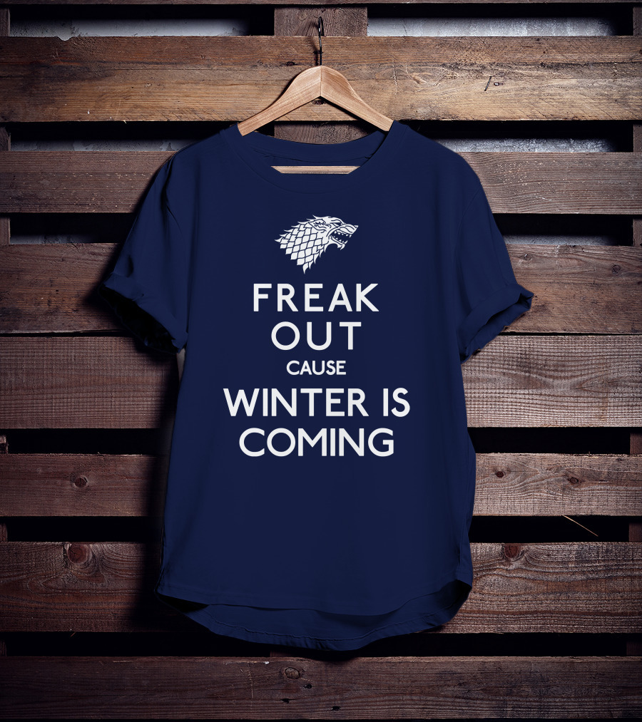 Freak Out Cause Winter Is Coming T-Shirt