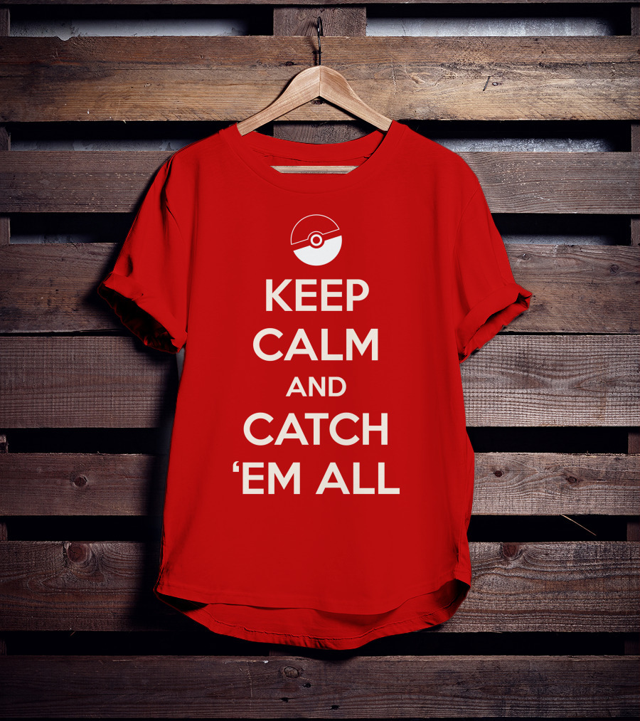 Keep Calm And Catch 'Em All T-Shirt