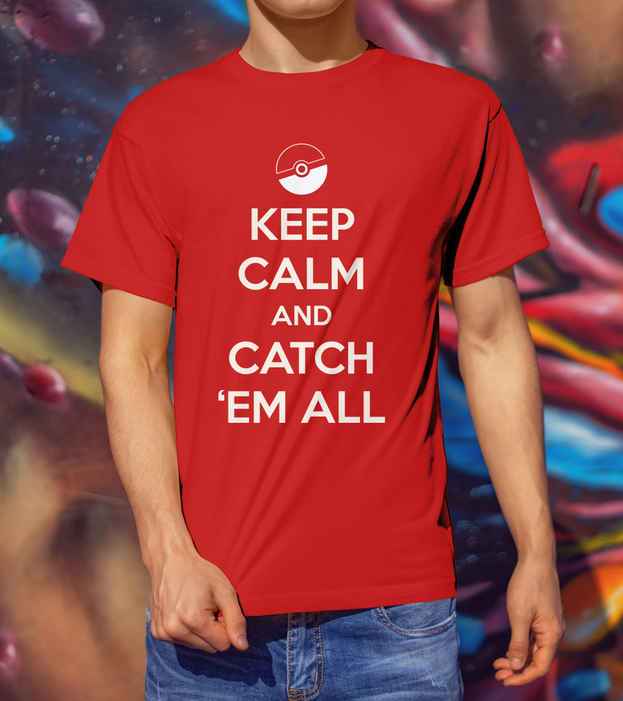 Keep Calm And Catch 'Em All T-Shirt