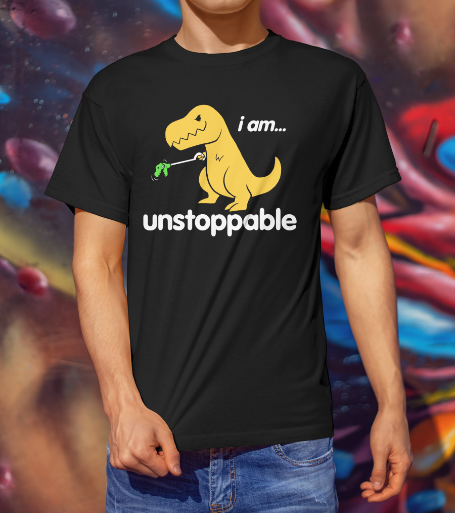 I Am Unstoppable Dinosaur Grabbing Toy With Claw T-Shirt