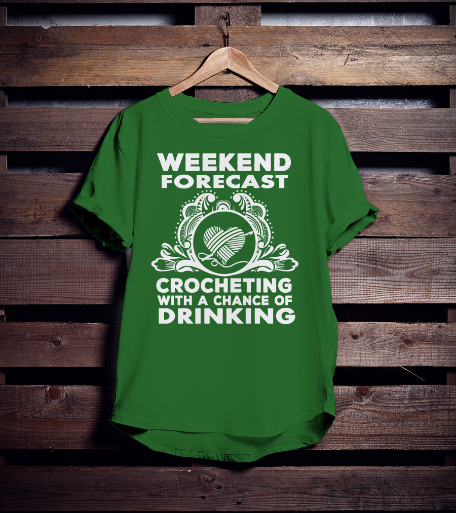 Weekend Forecast Crocheting With A Chance Of Drinking Vintage Yarn Heart T-Shirt