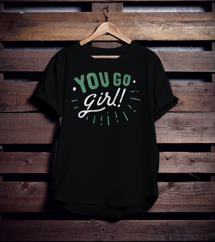 YOU GO GIRL Retro Look Bold Letters Motivational Phrase T-Shirt
