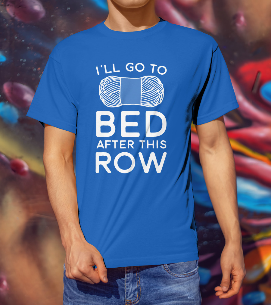 I'll Go To Bed After This Row Yarn T-Shirt