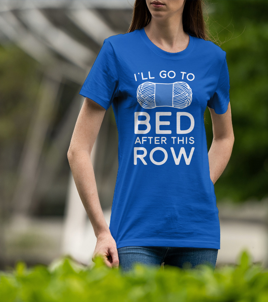 I'll Go To Bed After This Row Yarn T-Shirt