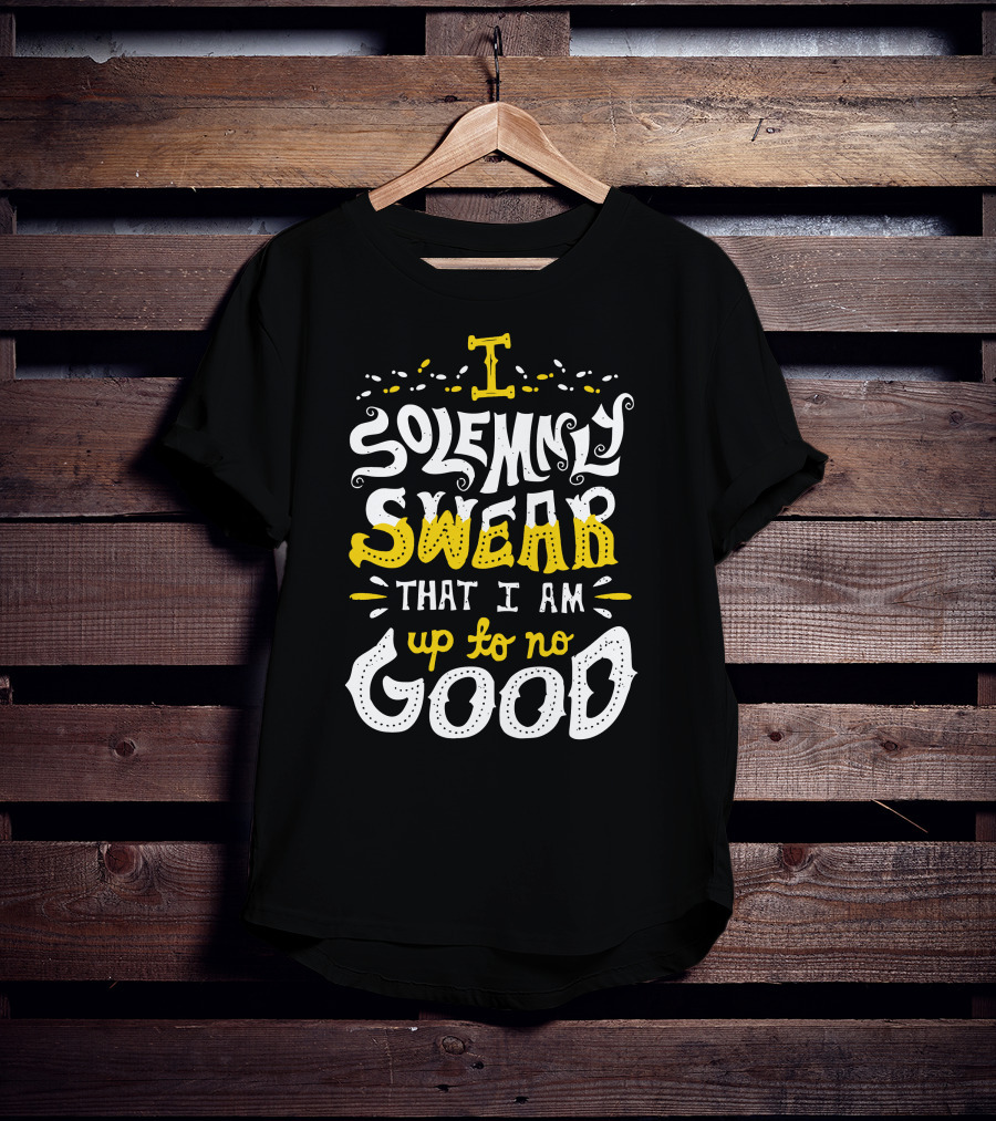 I Solemnly Swear That I Am Up To No Good T-Shirt