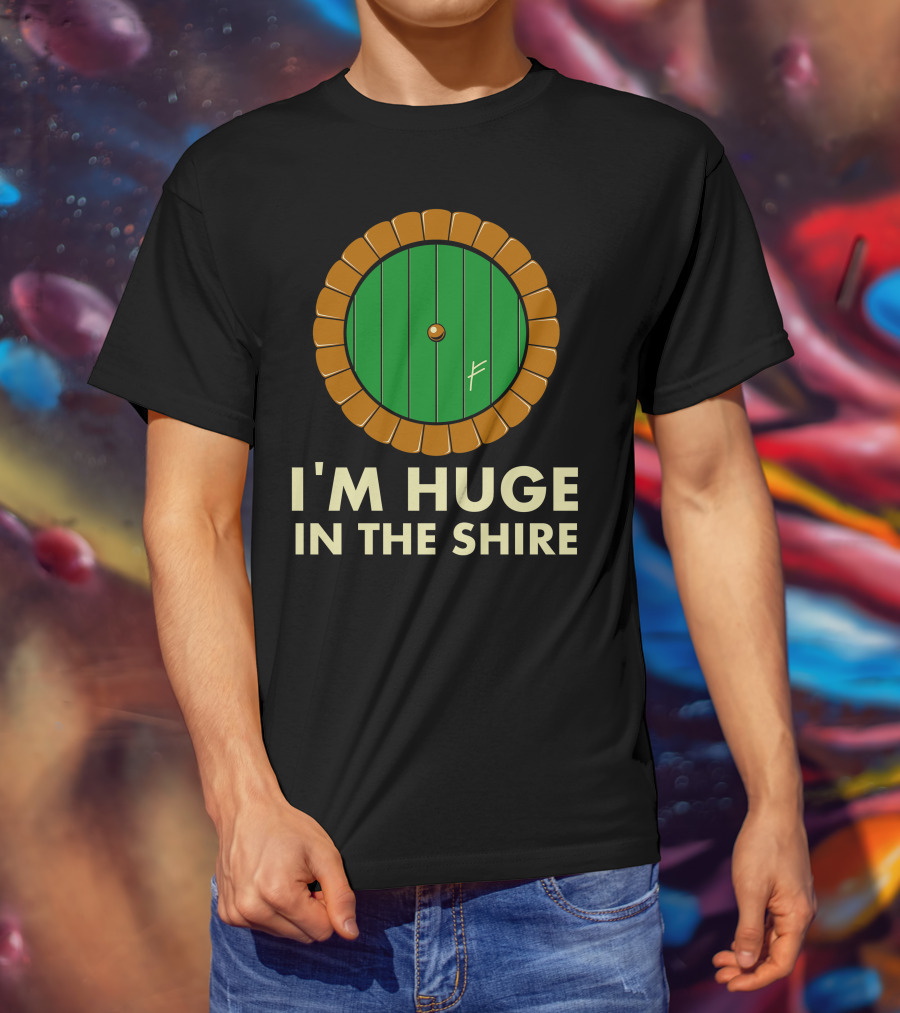 I'm Huge In The Shire Hobbit Door T-Shirt