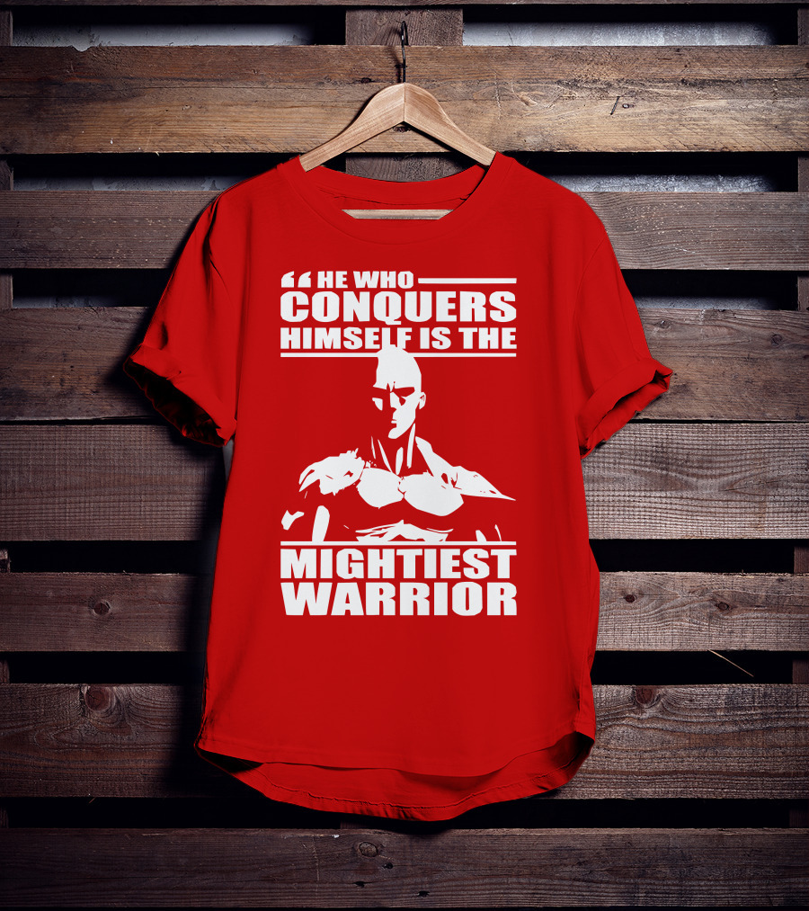 He Who Conquers Himself Is The Mightiest Warrior T-Shirt