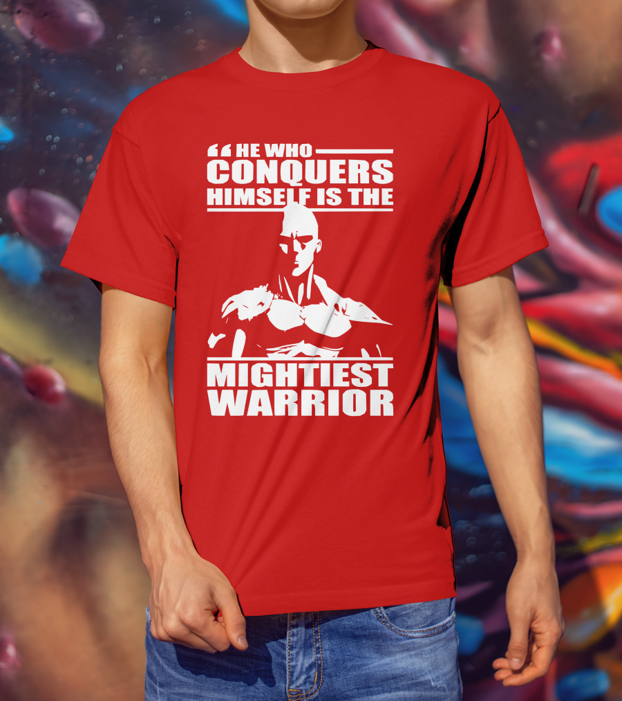 He Who Conquers Himself Is The Mightiest Warrior T-Shirt