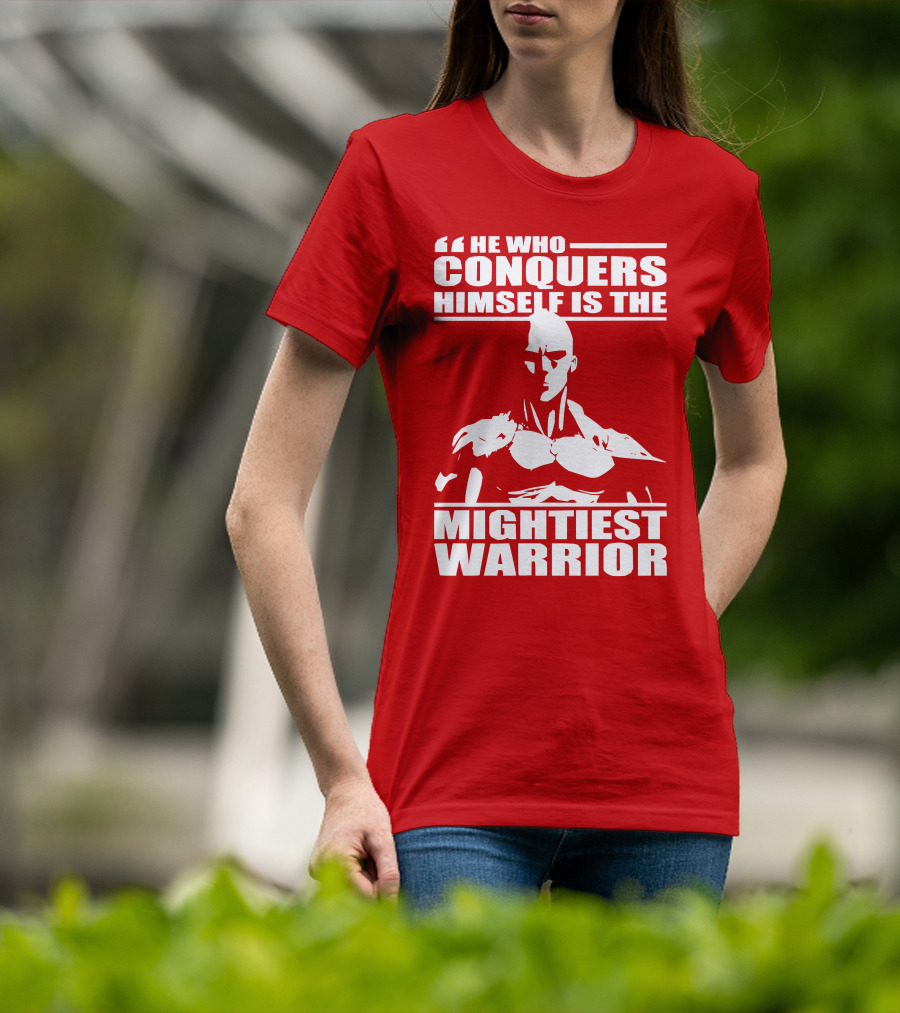 He Who Conquers Himself Is The Mightiest Warrior T-Shirt