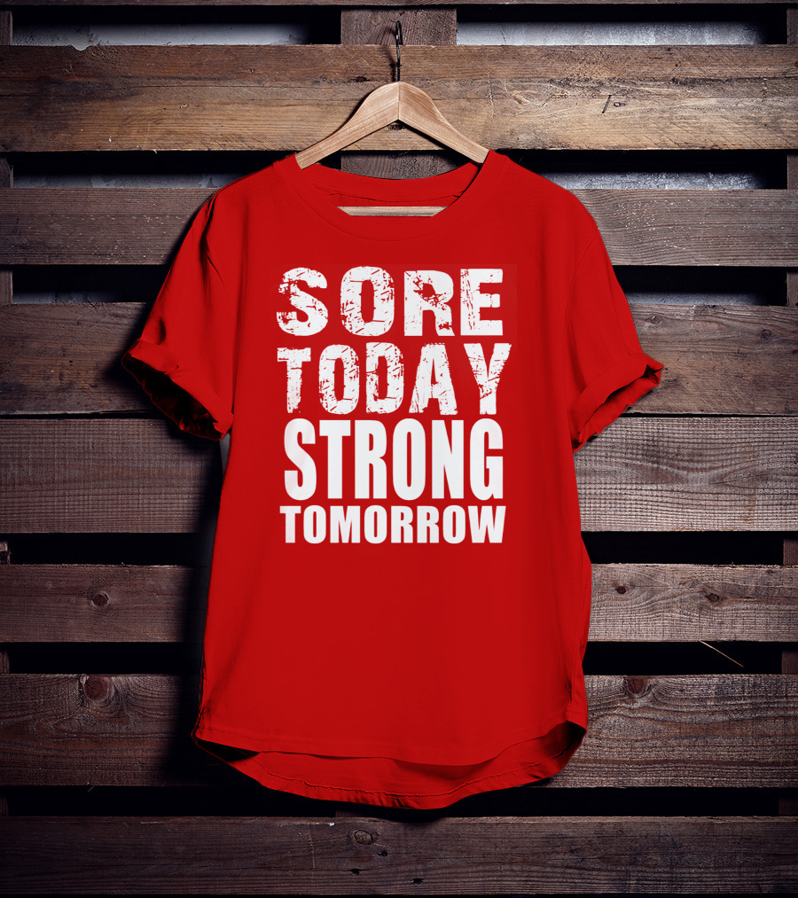 Sore Today Strong Tomorrow Fitness Motivation T-Shirt