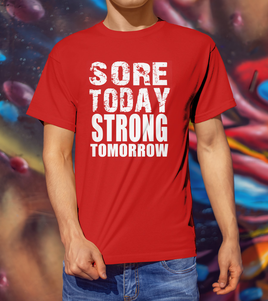 Sore Today Strong Tomorrow Fitness Motivation T-Shirt